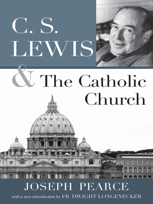 Title details for C. S. Lewis and the Catholic Church by Joseph Pearce - Wait list